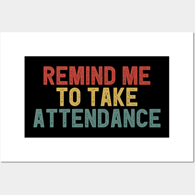 Remind Me to Take Attendance Funny Teaching Saying Colored Gift Idea / Christmas Teacher Gifts Wall Art by First look